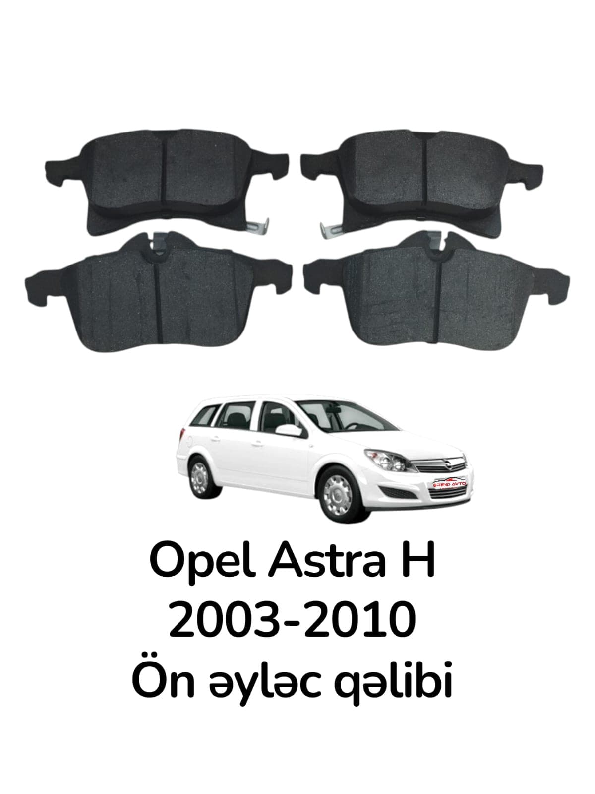 Əyləc qəlibi ön tərəf Opel Astra H bütün mühərriklər 2003-2010 ücün 1605080 1605992 1605252
