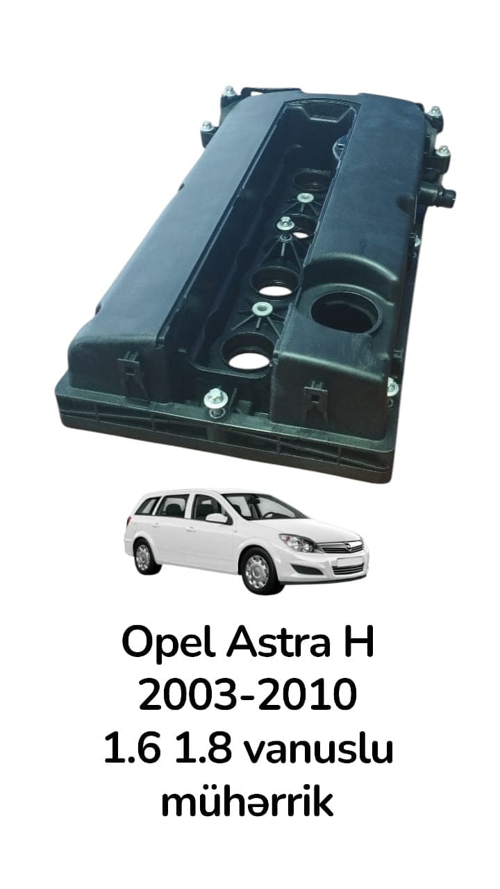 Sİlindr blokunun başlığı üst qapaq Opel Astra H 1.6L 1.8L 2003-2010 üçün